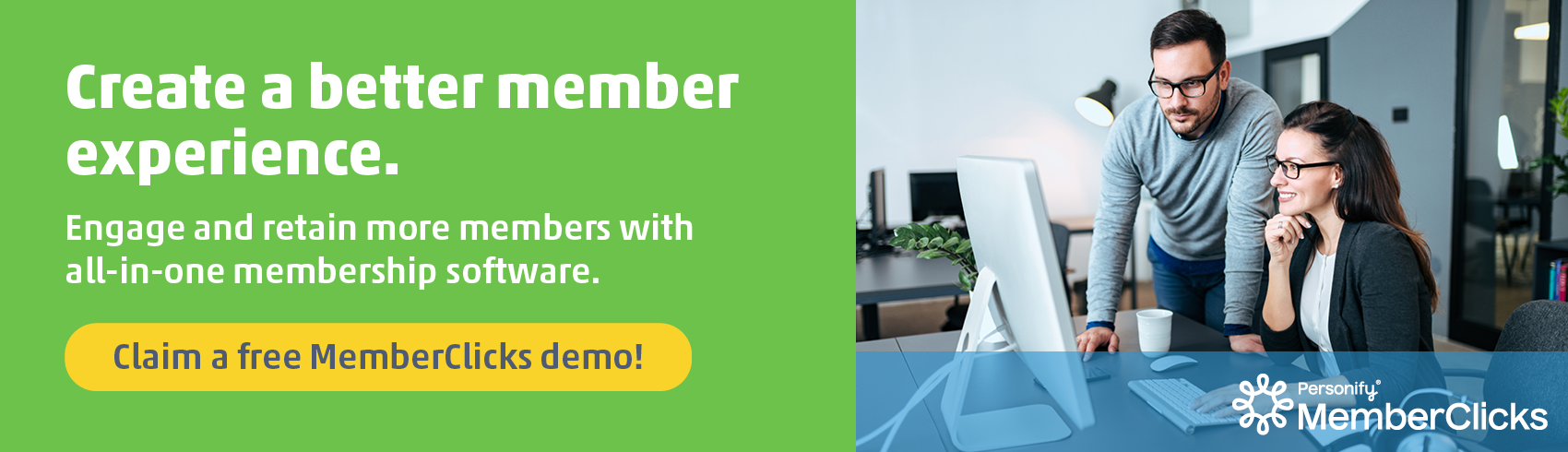 Schedule a demo to learn how MemberClicks can help you create more member types that improve your member acquisition.